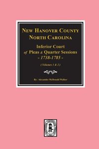 Produktbild: New Hanover County, North Carolina Inferior Court of Pleas and Quarter Sessions, 1738-1785. (Vols. #1 and 2)