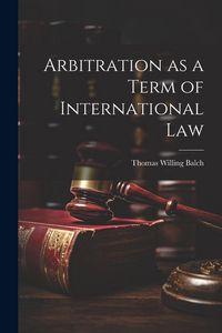 Produktbild: Arbitration as a Term of International Law