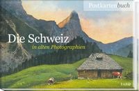 Produktbild: Die Schweiz in alten Photographien