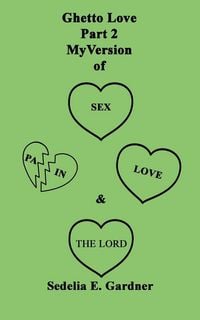 Produktbild: Ghetto Love Part 2 My version Of Sex, Pain, Love & The Lord