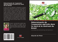 Produktbild: D&eacute;terminants de l'expansion agricole dans le nord et le nord-est du Br&eacute;sil