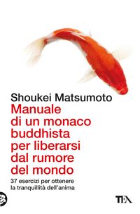 Produktbild: Manuale di un monaco buddhista per liberarsi dal rumore del mondo. 37 esercizi per ottenere la tranquillit&agrave; dell'anima