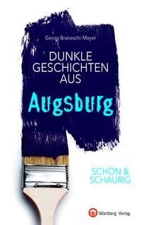 Produktbild: SCH&Ouml;N & SCHAURIG - Dunkle Geschichten aus Augsburg