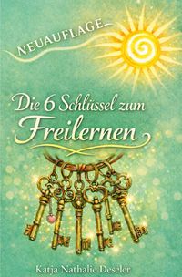 Produktbild: Die 6 Schl&uuml;ssel zum Freilernen