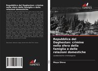 Produktbild: Repubblica del Daghestan: crimine nella sfera della famiglia e delle relazioni domestiche