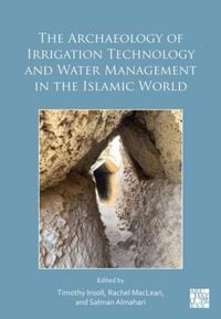 Produktbild: The Archaeology of Irrigation Technology and Water Management in the Islamic World