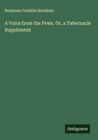 Produktbild: A Voice from the Pews. Or, a Tabernacle Supplement