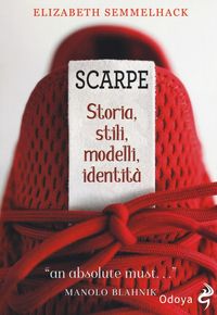 Produktbild: Scarpe. Storia, stili, modelli, identit&agrave;