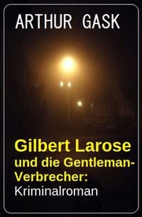 Produktbild: Gilbert Larose und die Gentleman-Verbrecher: Kriminalroman
