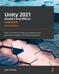 Produktbild: Unity 2021 Shaders and Effects Cookbook - Fourth Edition