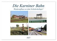 Produktbild: Die Karniner Bahn - Wiederaufbau vor dem Verkehrskollaps? (Wandkalender 2027 DIN A2 quer), CALVENDO Monatskalender