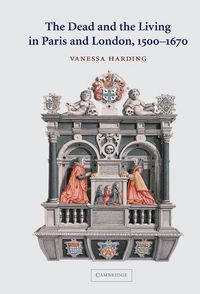Produktbild: The Dead and the Living in Paris and London, 1500 1670
