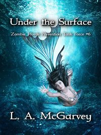Produktbild: Under the Surface (Zombie Horde Prevention Task Force, #6)