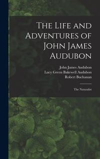 Produktbild: The Life and Adventures of John James Audubon [microform]: the Naturalist