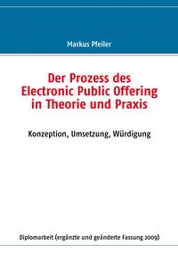 Produktbild: Der Prozess des Electronic Public Offering in Theorie und Praxis