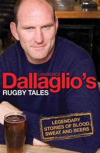Produktbild: Dallaglio's Rugby Tales: Legendary Stories of Blood, Sweat and Beers
