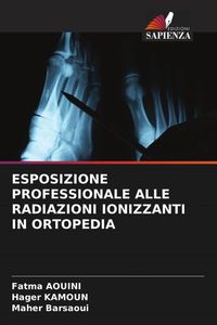 Produktbild: Esposizione Professionale Alle Radiazioni Ionizzanti in Ortopedia
