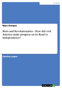 Bild vom Artikel Riots and Revolutionaries - How did civil America make progress on its Road to Independence? vom Autor Marc Kemper