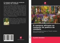 Produktbild: O romance africano no contexto da po&eacute;tica de combate