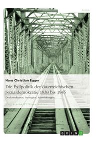 Produktbild: Die Exilpolitik der &ouml;sterreichischen Sozialdemokratie 1938 bis 1945