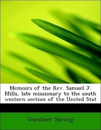 Produktbild: Spring, G: Memoirs of the Rev. Samuel J. Mills, late mission