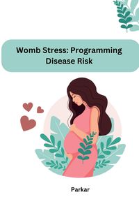 Produktbild: Womb Stress: Programming Disease Risk