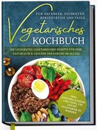 Bild vom Artikel Graf, L: Vegetarisches Kochbuch für Anfänger, Studenten, Ber vom Autor Laura Graf