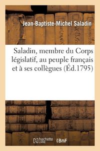 Produktbild: Saladin, membre du Corps l&eacute;gislatif, au peuple fran&ccedil;ais et &agrave; ses coll&egrave;gues