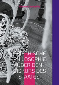 Produktbild: Griechische Philosophie &uuml;ber den Diskurs des Staates