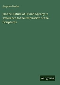 Produktbild: On the Nature of Divine Agency in Reference to the Inspiration of the Scriptures