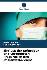Produktbild: Einfluss der sofortigen und verz&ouml;gerten Pr&auml;paration des Implantatbereichs