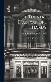 Produktbild: Le Theatre D'alexandre Hardy: Erster Neudruck der Dramen