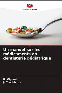 Produktbild: Un manuel sur les m&eacute;dicaments en dentisterie p&eacute;diatrique