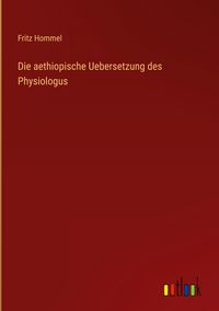 Produktbild: Die aethiopische Uebersetzung des Physiologus