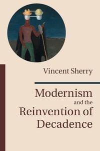 Produktbild: Modernism and the Reinvention of Decadence