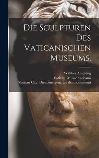 Produktbild: Die Sculpturen des vaticanischen Museums.