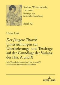 Produktbild: &laquo;Der J&uuml;ngere Titurel&raquo;: Untersuchungen zur &Uuml;berlieferungs- und Textfrage auf der Grundlage der Varianz der Hss. A und X