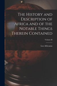 Produktbild: The History and Description of Africa and of the Notable Things Therein Contained; Volume II