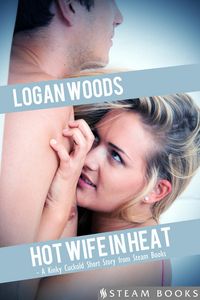 Produktbild: Hot Wife in Heat - A Kinky Cuckold Short Story from Steam Books