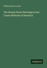 Produktbild: The Human Brain Histological and Coarse Methods of Research