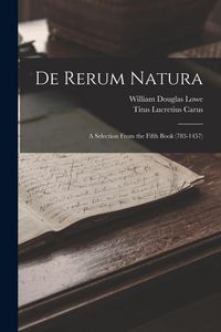 Produktbild: De Rerum Natura: A Selection From the Fifth Book (783-1457)