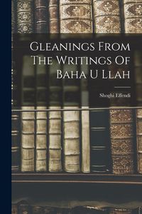 Produktbild: Gleanings From The Writings Of Baha U Llah