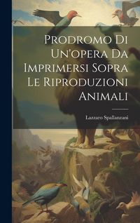 Produktbild: Prodromo Di Un'opera Da Imprimersi Sopra Le Riproduzioni Animali