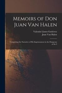 Produktbild: Memoirs of Don Juan van Halen; Comprising the Narrative of his Imprisonment in the Dungeons of the I