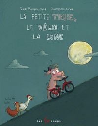 Produktbild: La Petite Truie, Le V&eacute;lo Et La Lune