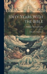 Produktbild: Sixty Years With the Bible: A Record of Experience