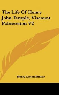 Produktbild: Bulwer, H: Life Of Henry John Temple, Viscount Palmerston V2