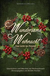 Produktbild: Wundersame Weihnacht &ndash; Das Licht im Fenster: Geschichten und M&auml;rchen zur Weihnachtszeit