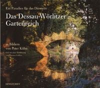 Produktbild: Das Dessau-W&ouml;rlitzer Gartenreich - Ein Paradies f&uuml;r das Diesseits