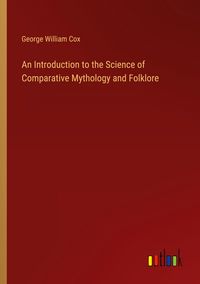 Produktbild: An Introduction to the Science of Comparative Mythology and Folklore